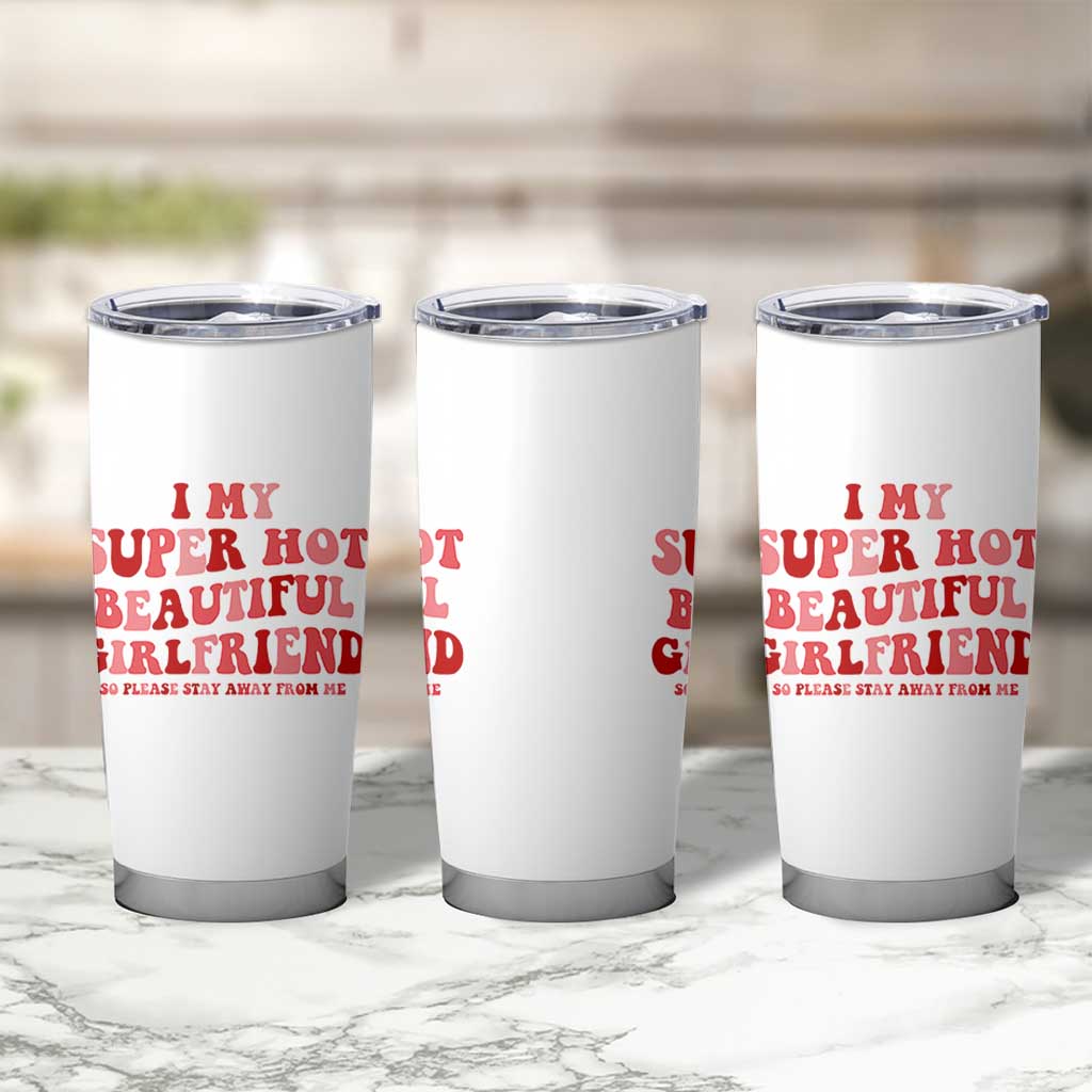 Funny Valentine Couple Quotes Tumbler Cup I Love My Super Hot Girlfriend - Wonder Print Shop