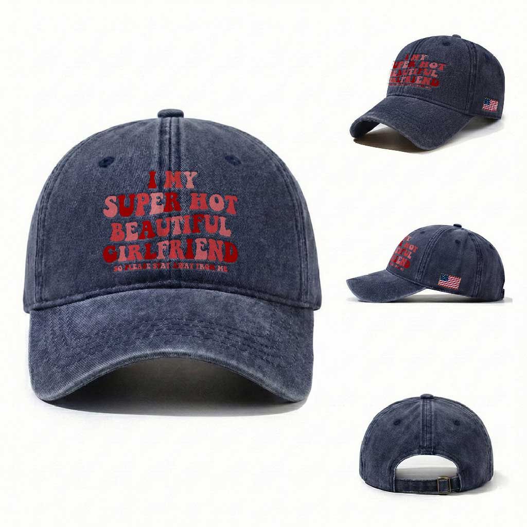 Funny Valentine Couple Quotes Washed Cotton Baseball Cap I Love My Super Hot Girlfriend