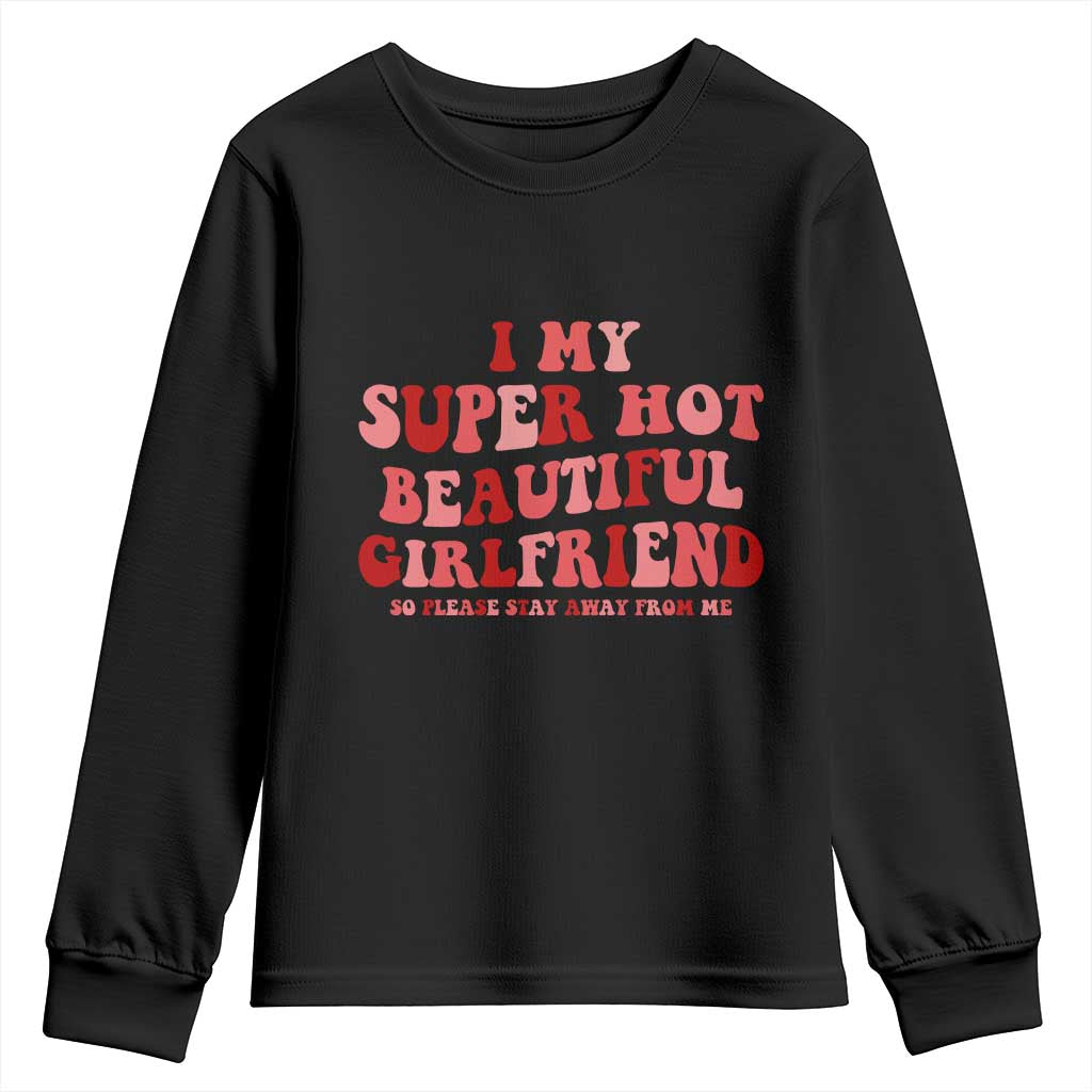 Funny Valentine Couple Quotes Youth Sweatshirt I Love My Super Hot Girlfriend - Wonder Print Shop