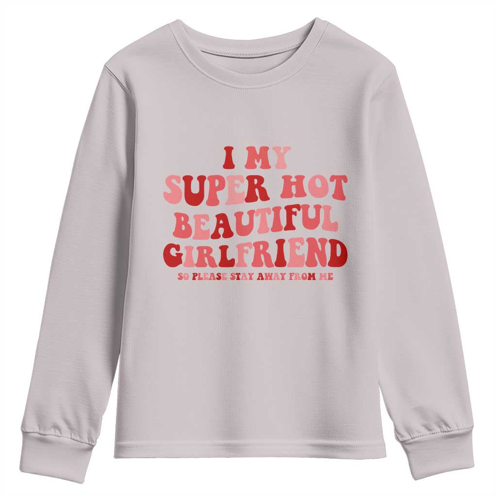 Funny Valentine Couple Quotes Youth Sweatshirt I Love My Super Hot Girlfriend - Wonder Print Shop