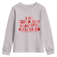 Funny Valentine Couple Quotes Youth Sweatshirt I Love My Super Hot Girlfriend - Wonder Print Shop
