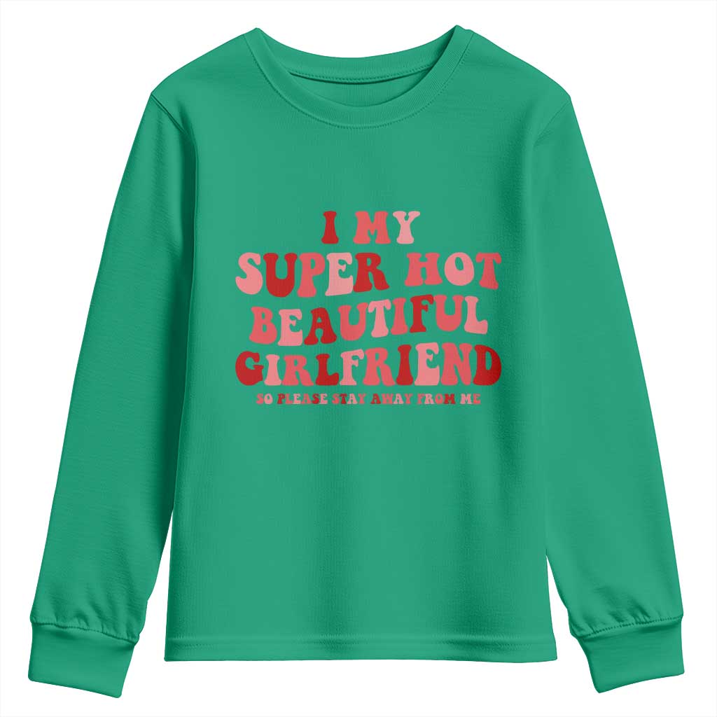 Funny Valentine Couple Quotes Youth Sweatshirt I Love My Super Hot Girlfriend - Wonder Print Shop