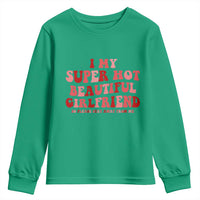 Funny Valentine Couple Quotes Youth Sweatshirt I Love My Super Hot Girlfriend - Wonder Print Shop