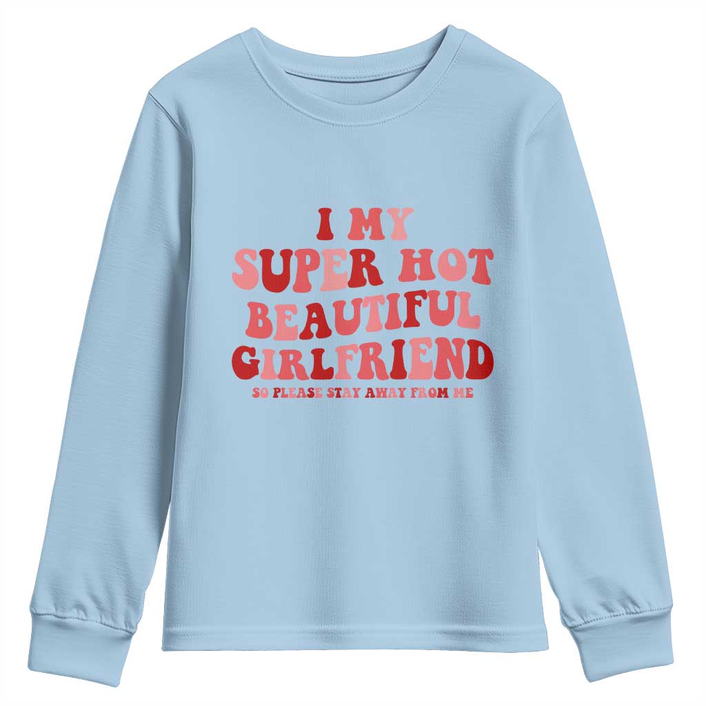 Funny Valentine Couple Quotes Youth Sweatshirt I Love My Super Hot Girlfriend - Wonder Print Shop