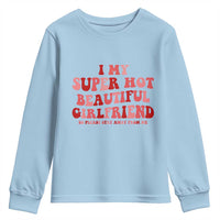 Funny Valentine Couple Quotes Youth Sweatshirt I Love My Super Hot Girlfriend - Wonder Print Shop