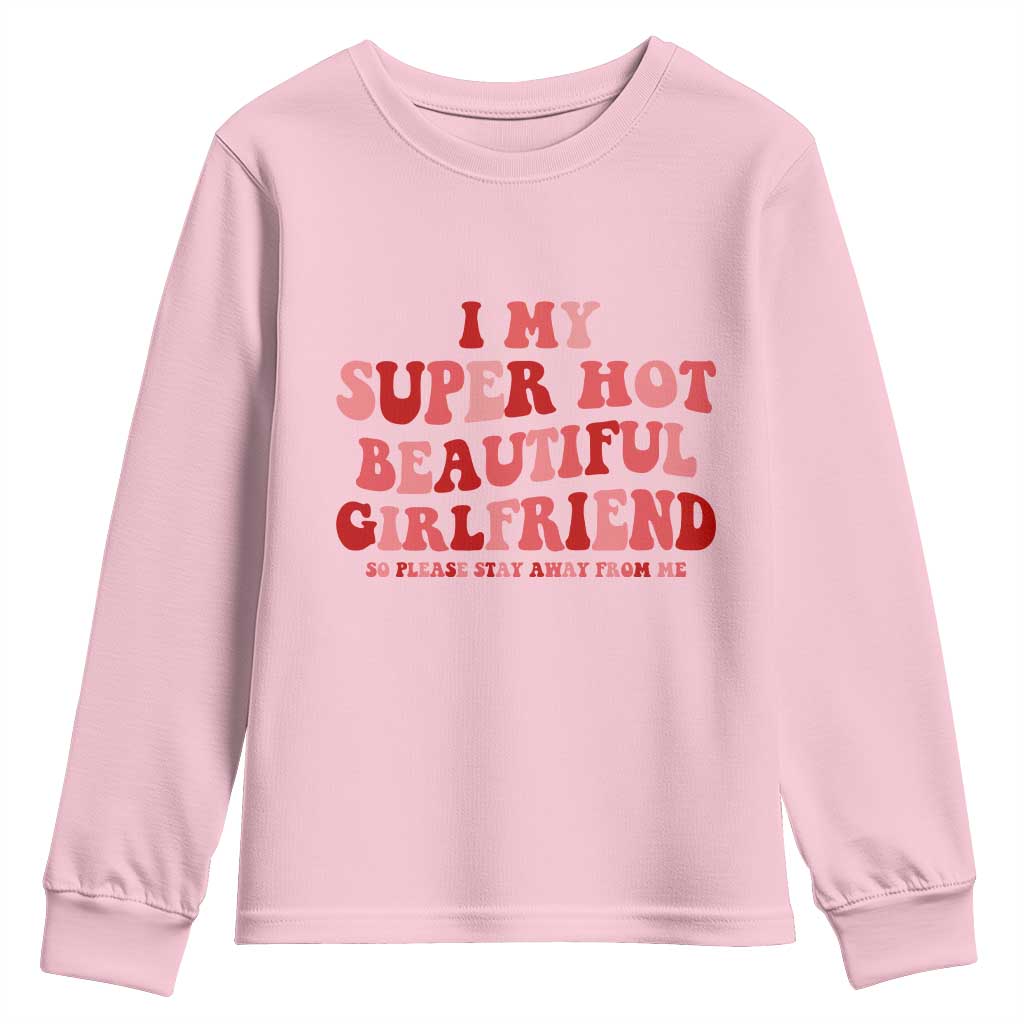 Funny Valentine Couple Quotes Youth Sweatshirt I Love My Super Hot Girlfriend - Wonder Print Shop