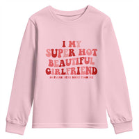 Funny Valentine Couple Quotes Youth Sweatshirt I Love My Super Hot Girlfriend - Wonder Print Shop
