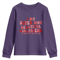 Funny Valentine Couple Quotes Youth Sweatshirt I Love My Super Hot Girlfriend - Wonder Print Shop