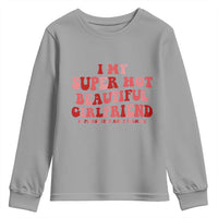 Funny Valentine Couple Quotes Youth Sweatshirt I Love My Super Hot Girlfriend - Wonder Print Shop