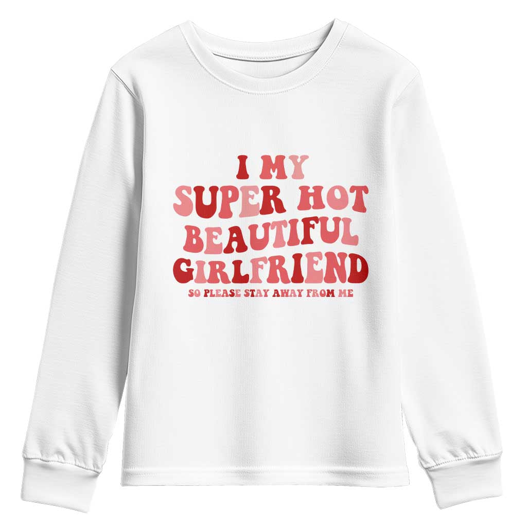 Funny Valentine Couple Quotes Youth Sweatshirt I Love My Super Hot Girlfriend - Wonder Print Shop