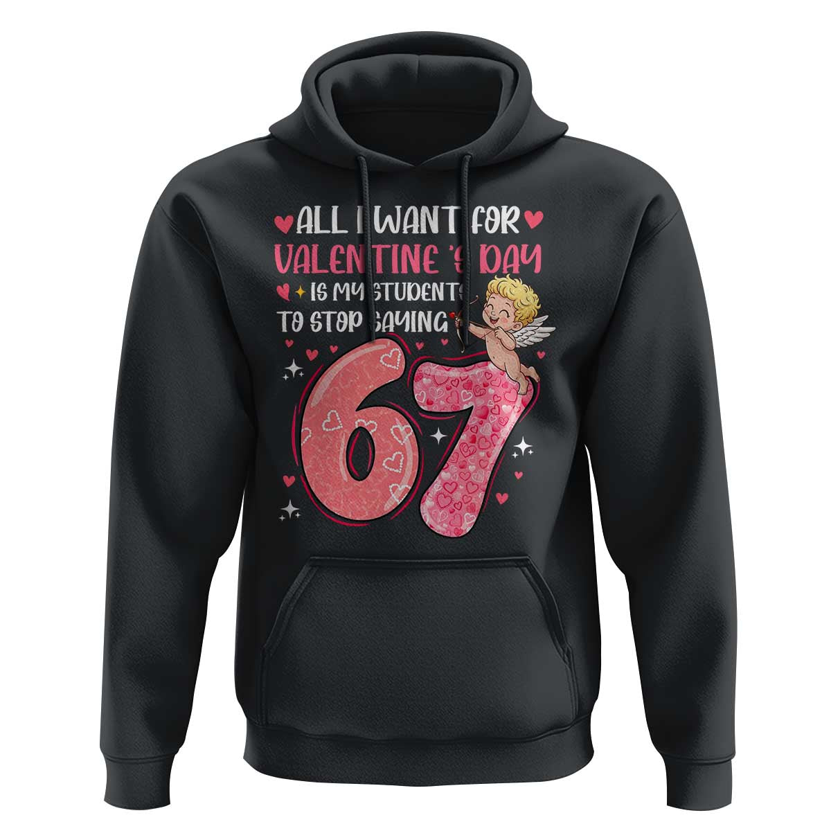 67 Valetines Meme Hoodie Funny Teacher Sayings Six Seven - Wonder Print Shop
