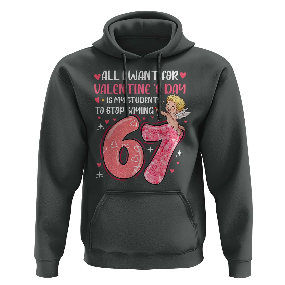 67 Valetines Meme Hoodie Funny Teacher Sayings Six Seven - Wonder Print Shop