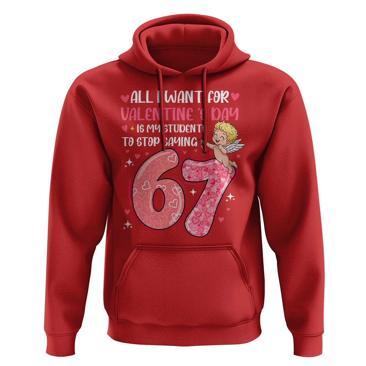 67 Valetines Meme Hoodie Funny Teacher Sayings Six Seven - Wonder Print Shop