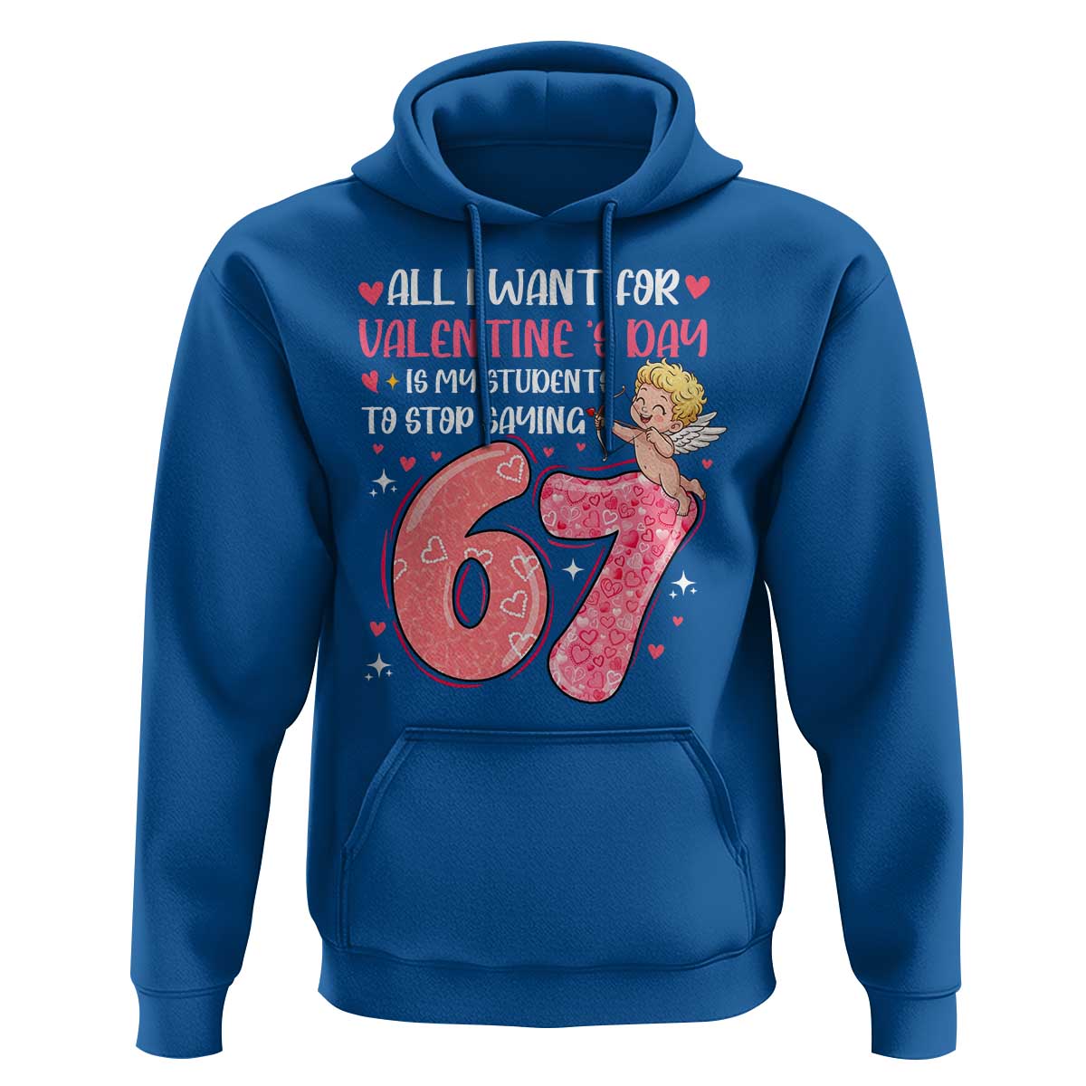 67 Valetines Meme Hoodie Funny Teacher Sayings Six Seven - Wonder Print Shop