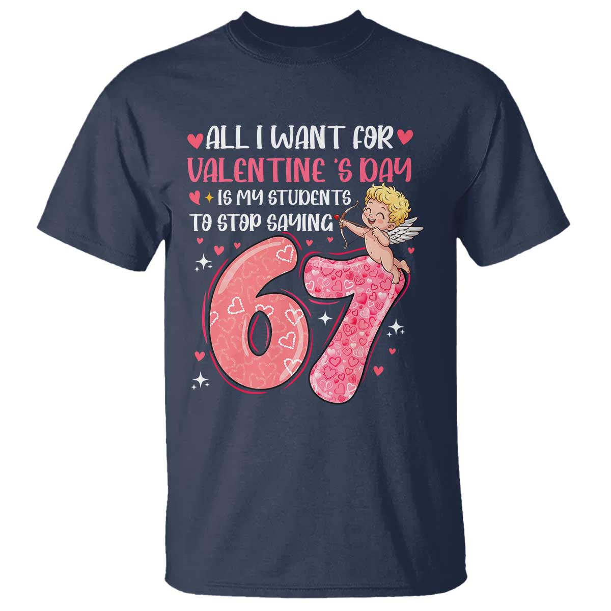 67 Valetines Meme T Shirt Funny Teacher Sayings Six Seven - Wonder Print Shop