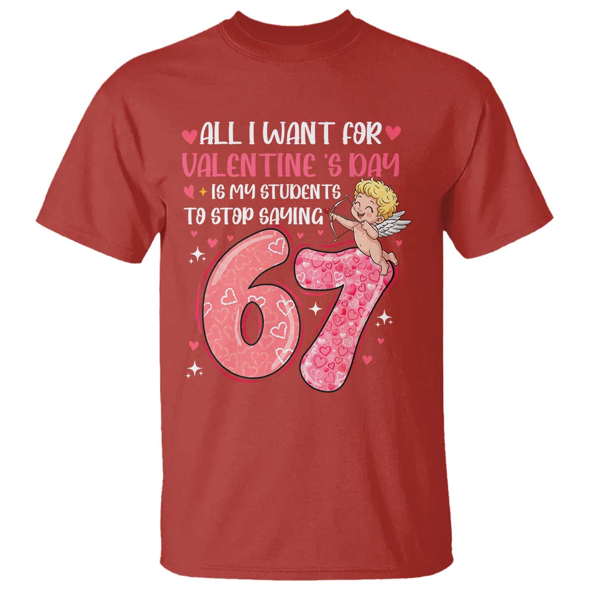 67 Valetines Meme T Shirt Funny Teacher Sayings Six Seven - Wonder Print Shop