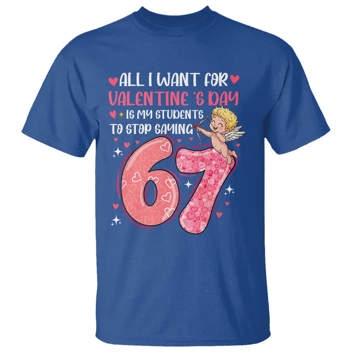 67 Valetines Meme T Shirt Funny Teacher Sayings Six Seven - Wonder Print Shop