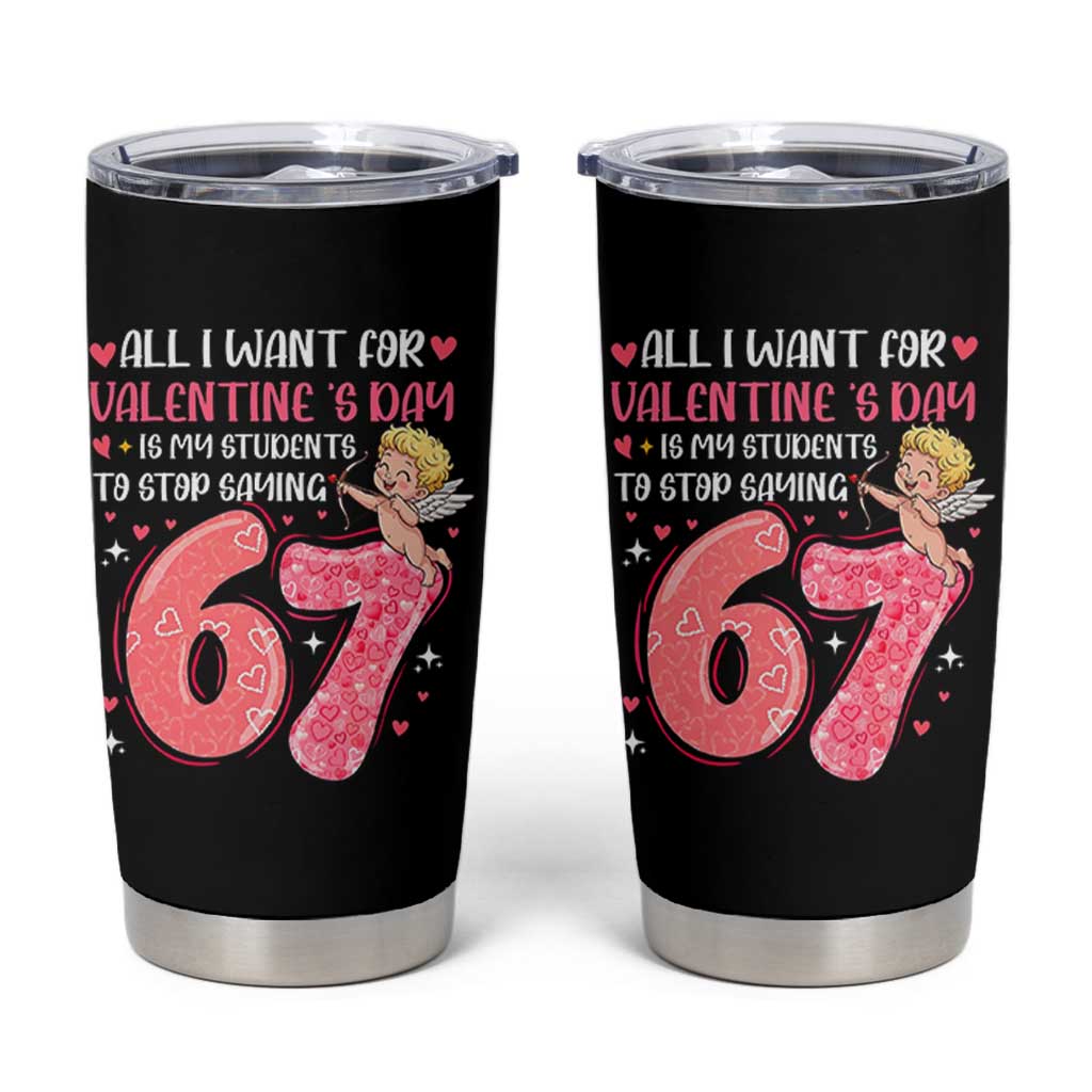 67 Valetines Meme Tumbler Cup Funny Teacher Sayings Six Seven - Wonder Print Shop