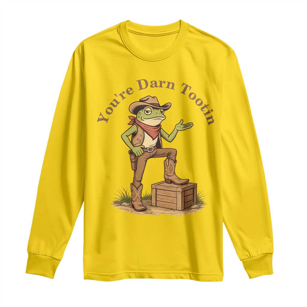 You're Darn Tootin Long Sleeve Shirt Funny Cowboy Frog Sarcastic Meme