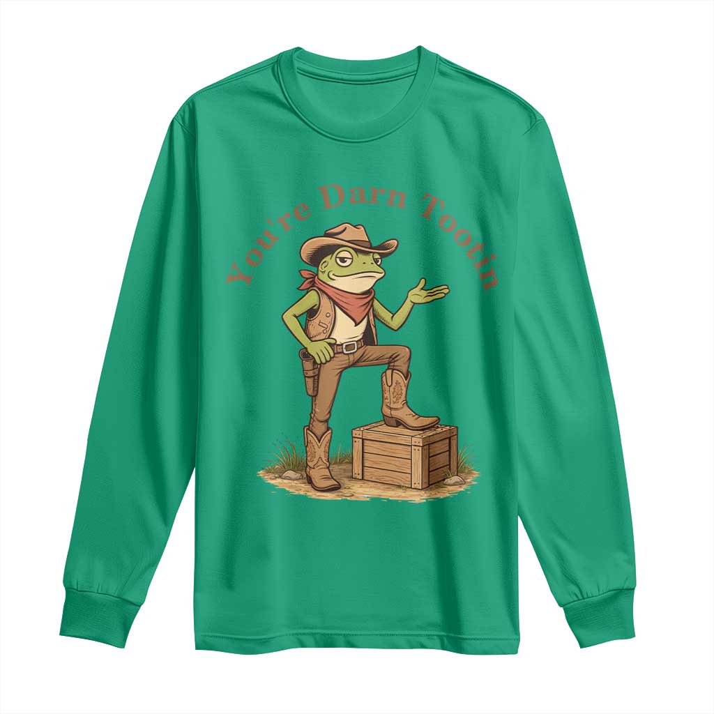 You're Darn Tootin Long Sleeve Shirt Funny Cowboy Frog Sarcastic Meme