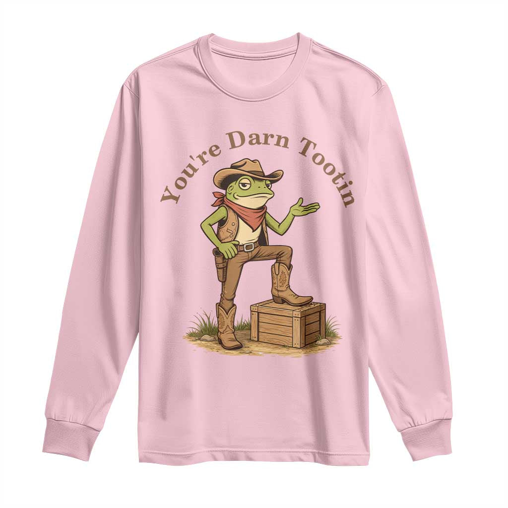 You're Darn Tootin Long Sleeve Shirt Funny Cowboy Frog Sarcastic Meme