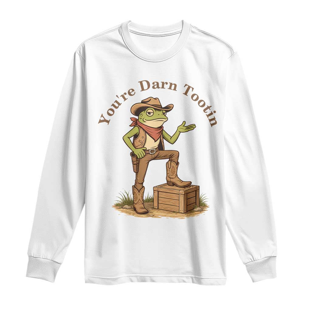 You're Darn Tootin Long Sleeve Shirt Funny Cowboy Frog Sarcastic Meme