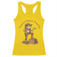 You're Darn Tootin Racerback Tank Top Funny Cowboy Frog Sarcastic Meme