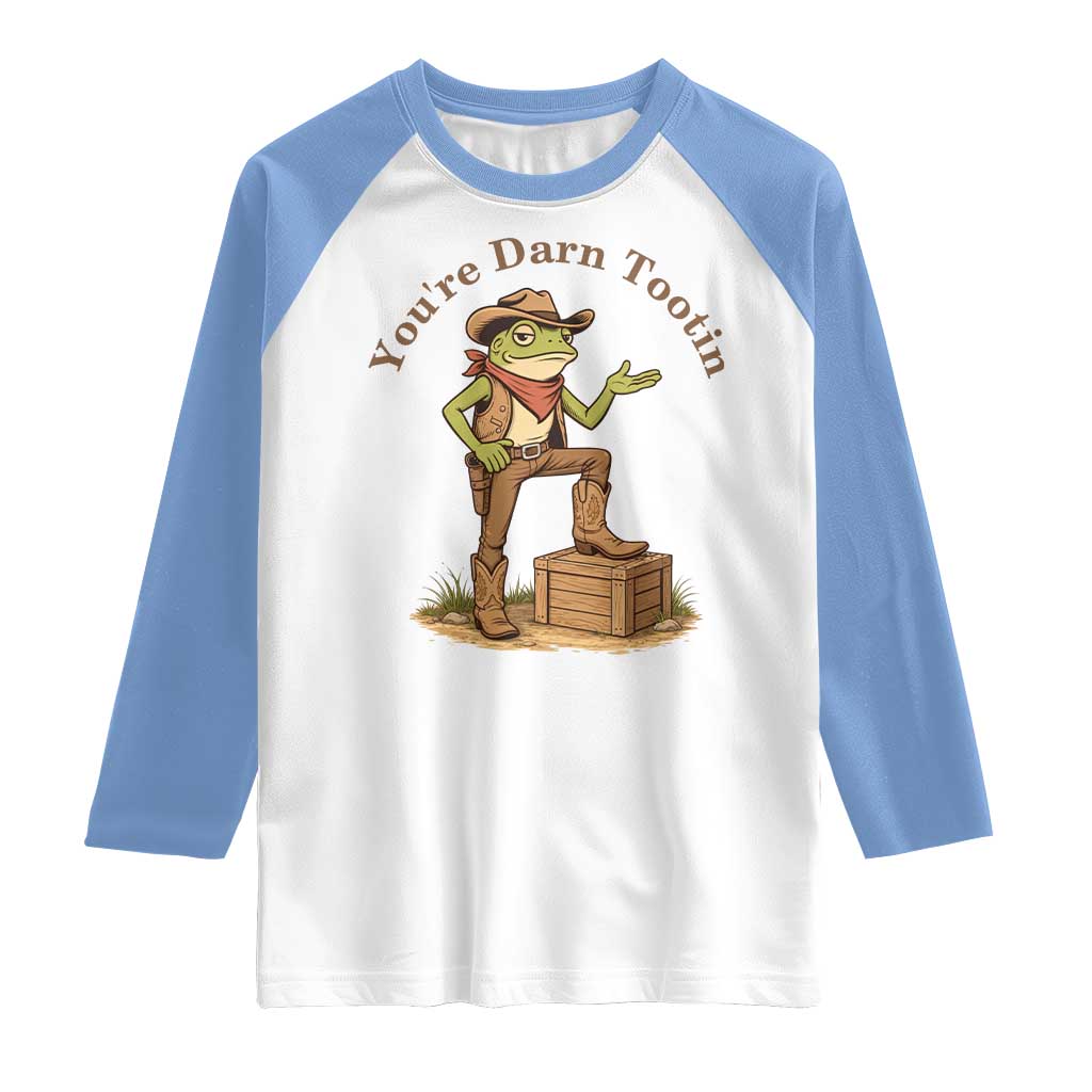 You're Darn Tootin Raglan Shirt Funny Cowboy Frog Sarcastic Meme