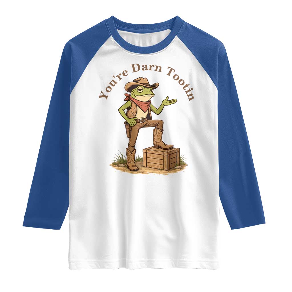 You're Darn Tootin Raglan Shirt Funny Cowboy Frog Sarcastic Meme