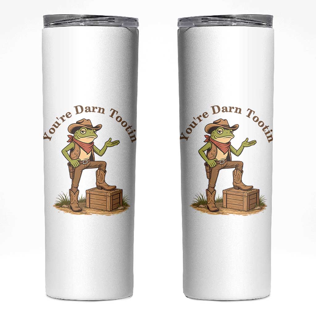You're Darn Tootin Skinny Tumbler Funny Cowboy Frog Sarcastic Meme