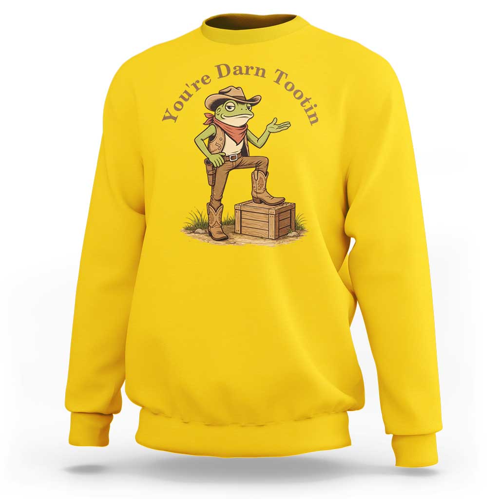 You're Darn Tootin Sweatshirt Funny Cowboy Frog Sarcastic Meme