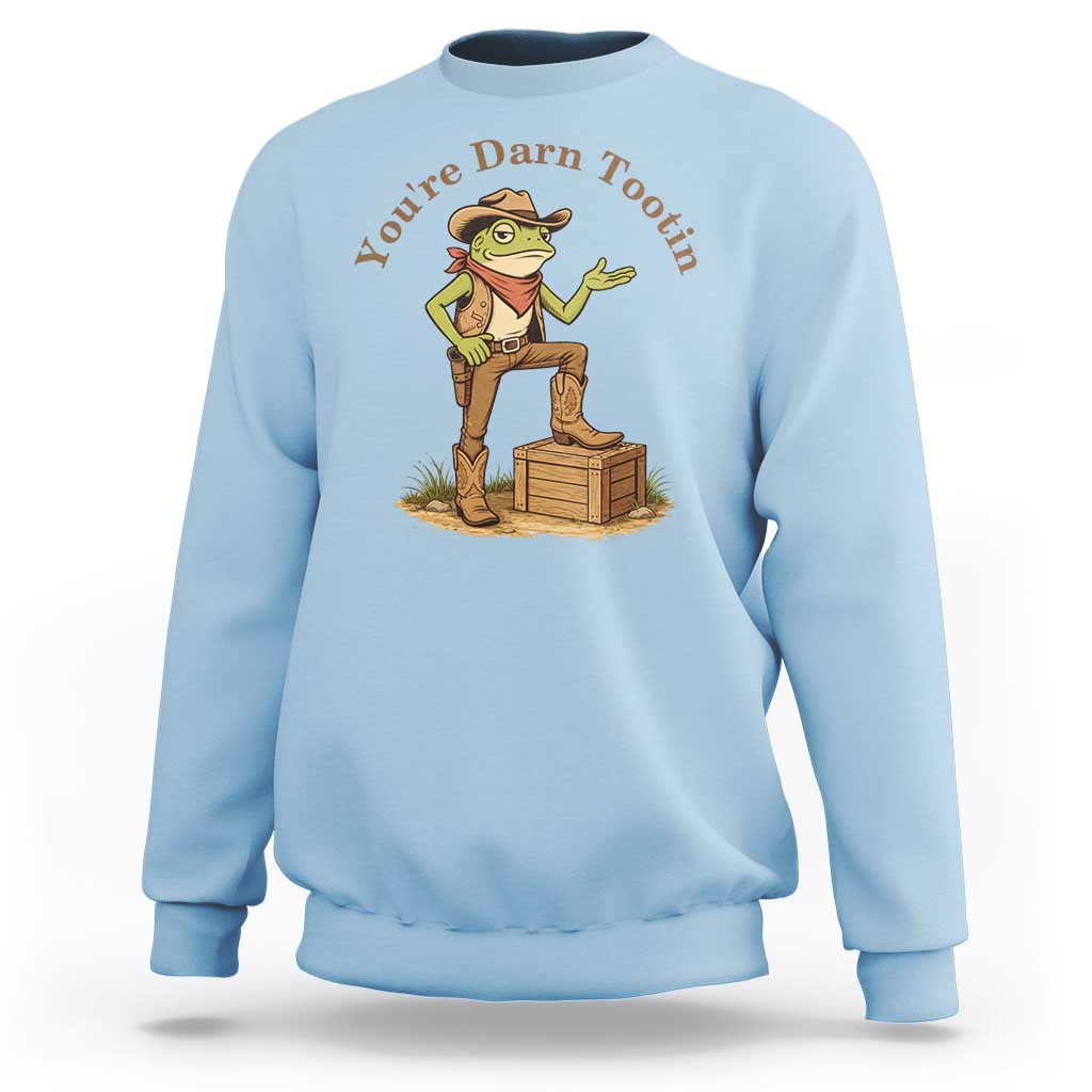 You're Darn Tootin Sweatshirt Funny Cowboy Frog Sarcastic Meme