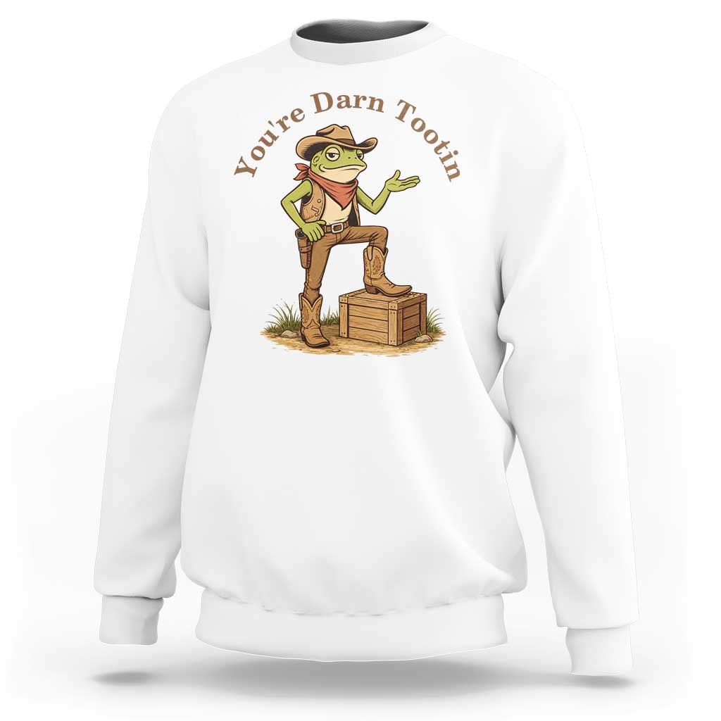 You're Darn Tootin Sweatshirt Funny Cowboy Frog Sarcastic Meme