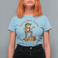 You're Darn Tootin T Shirt For Women Funny Cowboy Frog Sarcastic Meme