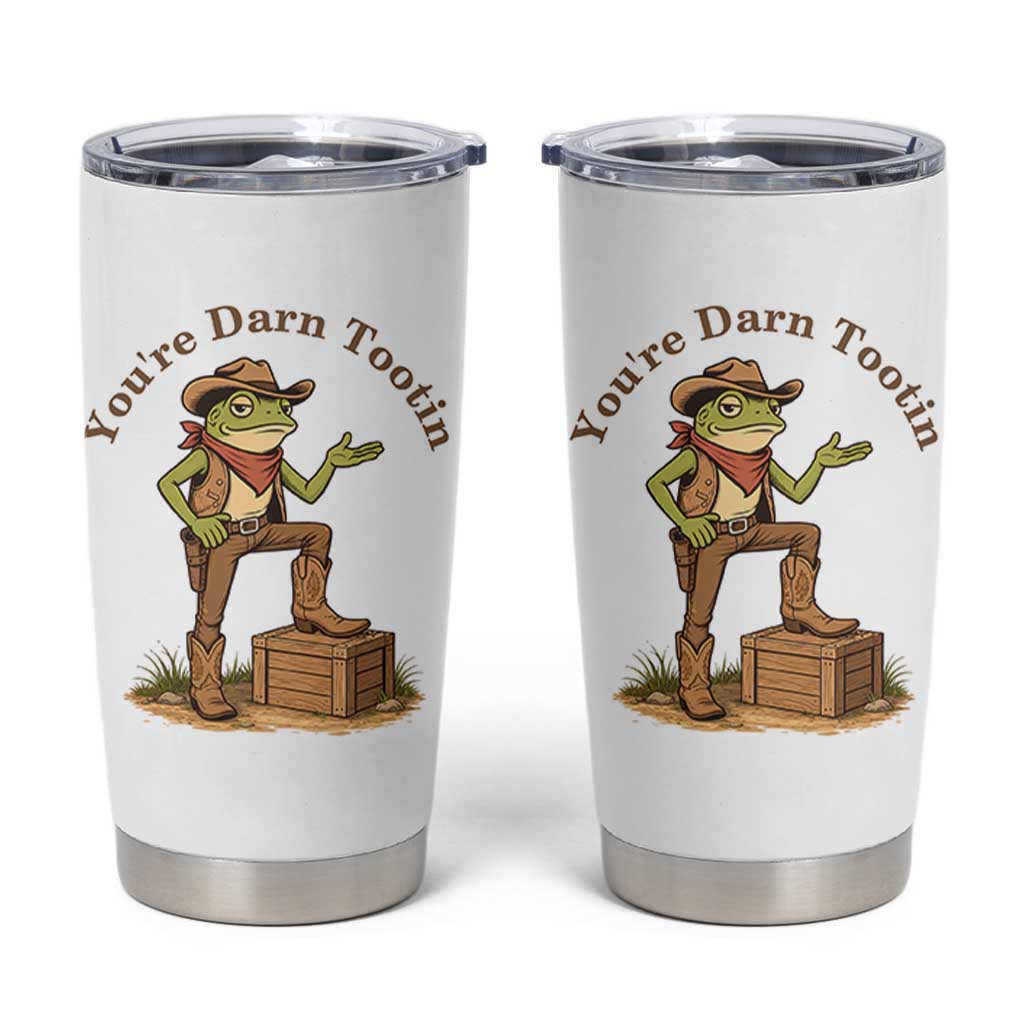 You're Darn Tootin Tumbler Cup Funny Cowboy Frog Sarcastic Meme