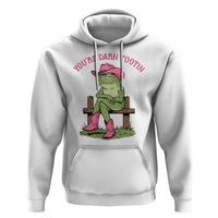 You're Darn Tootin Hoodie Funny Cowgirl Frog Sarcastic Meme