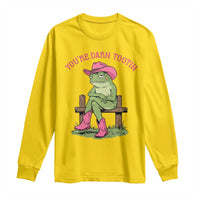You're Darn Tootin Long Sleeve Shirt Funny Cowgirl Frog Sarcastic Meme
