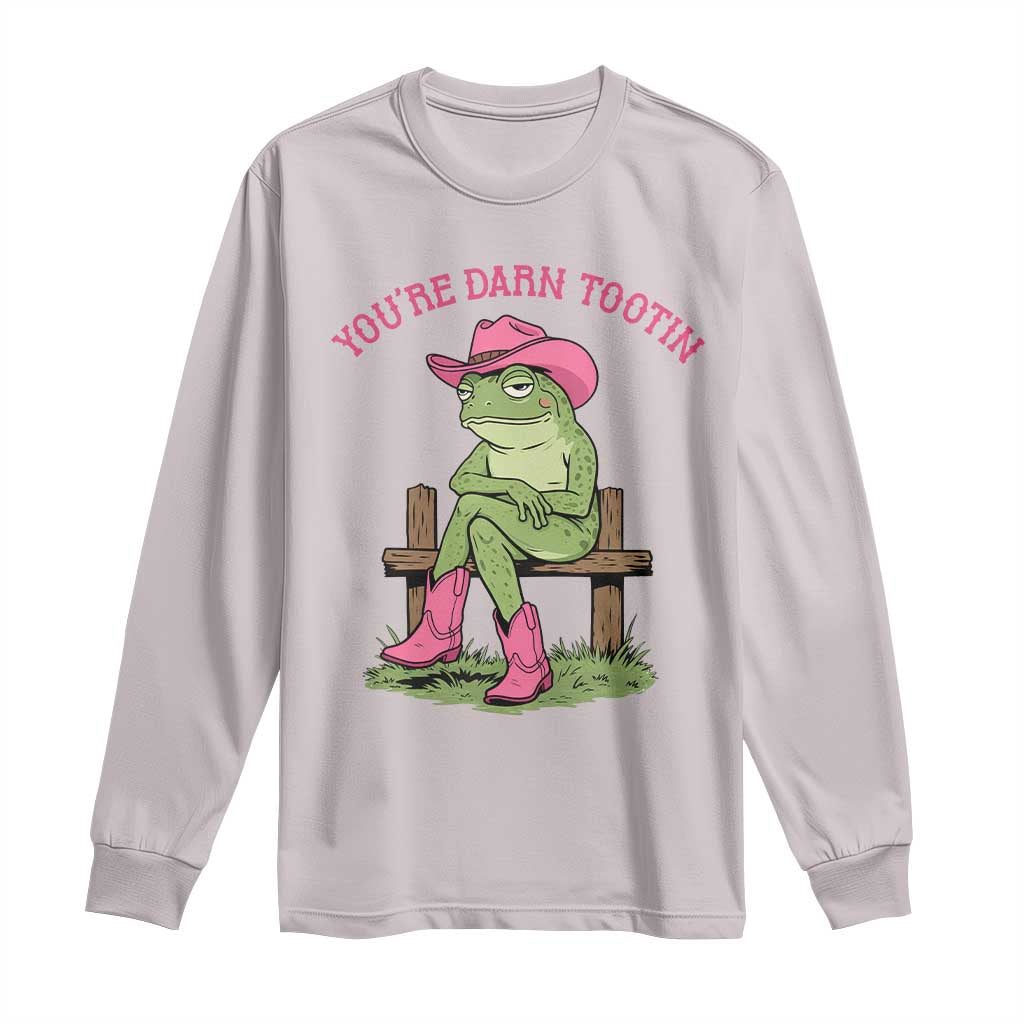 You're Darn Tootin Long Sleeve Shirt Funny Cowgirl Frog Sarcastic Meme