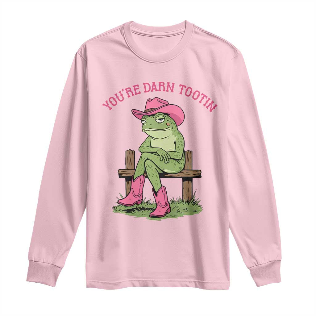 You're Darn Tootin Long Sleeve Shirt Funny Cowgirl Frog Sarcastic Meme