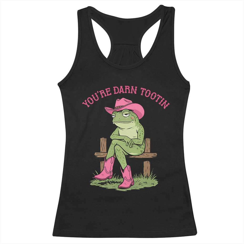 You're Darn Tootin Racerback Tank Top Funny Cowgirl Frog Sarcastic Meme