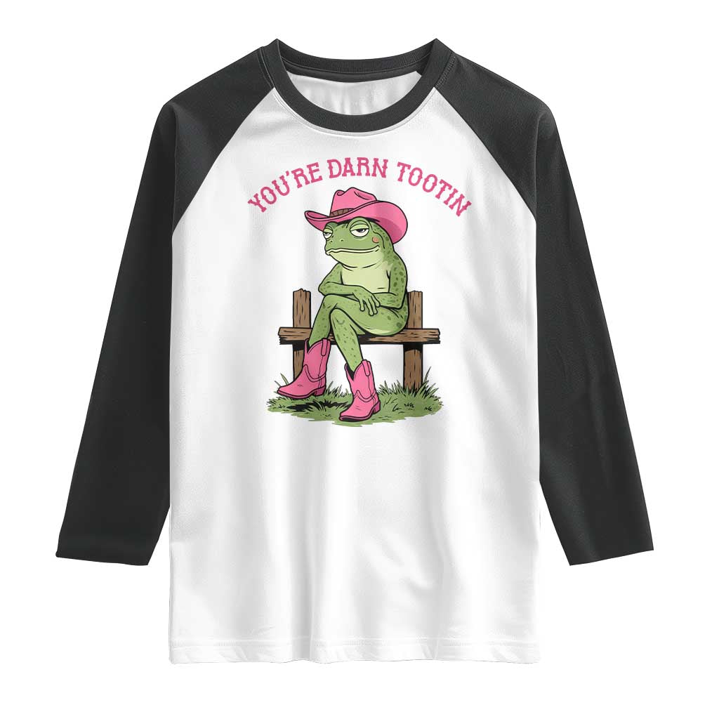 You're Darn Tootin Raglan Shirt Funny Cowgirl Frog Sarcastic Meme