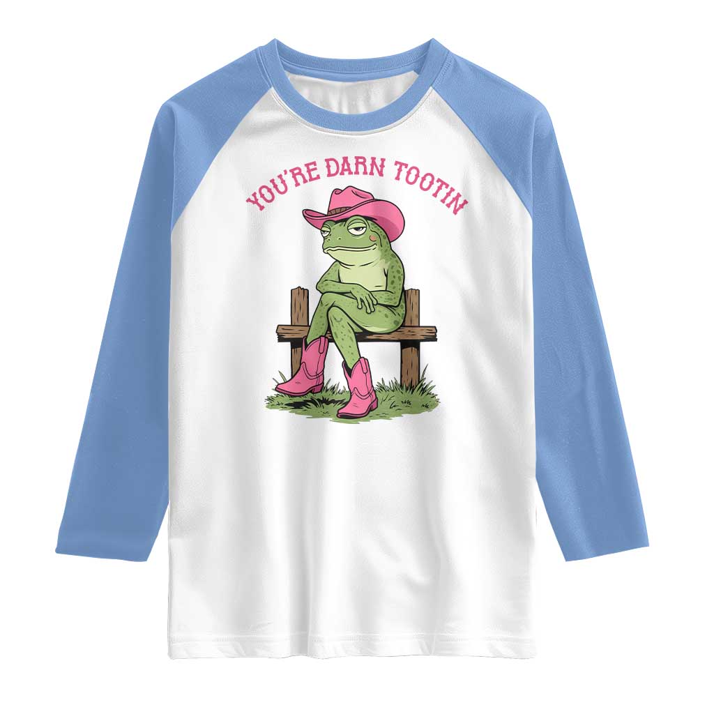 You're Darn Tootin Raglan Shirt Funny Cowgirl Frog Sarcastic Meme