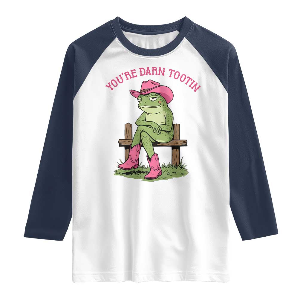 You're Darn Tootin Raglan Shirt Funny Cowgirl Frog Sarcastic Meme