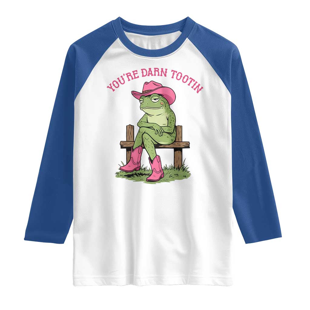 You're Darn Tootin Raglan Shirt Funny Cowgirl Frog Sarcastic Meme