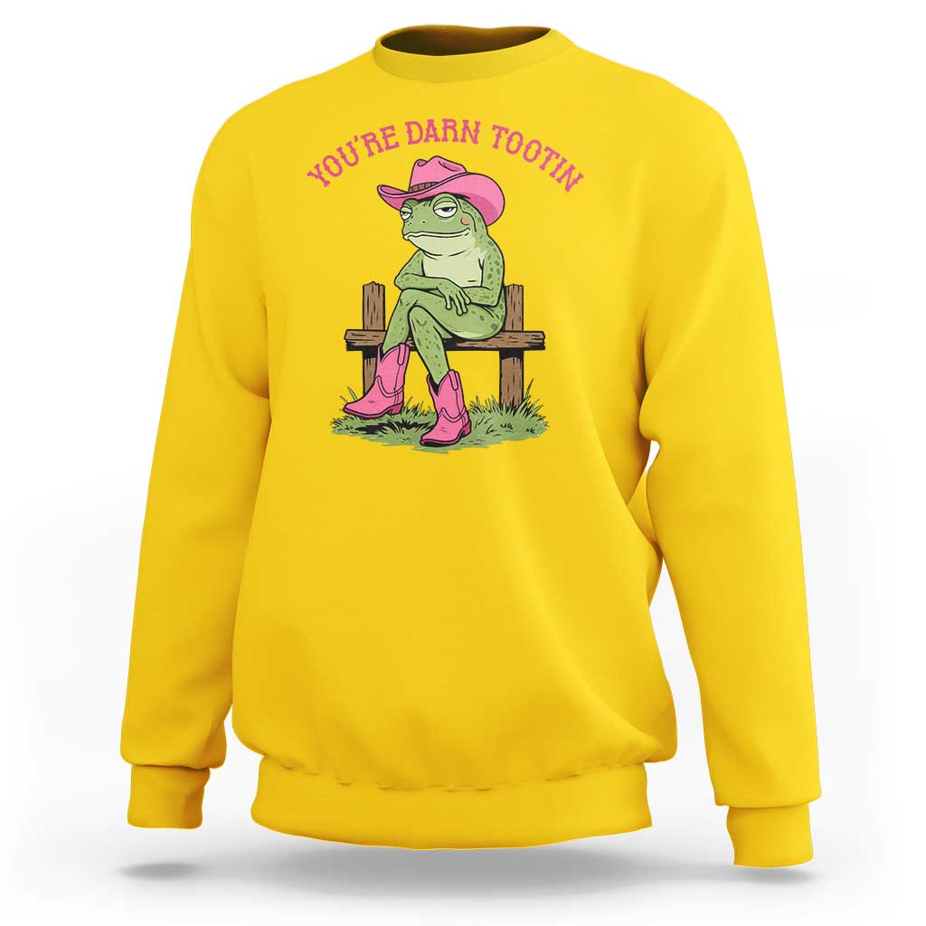 You're Darn Tootin Sweatshirt Funny Cowgirl Frog Sarcastic Meme