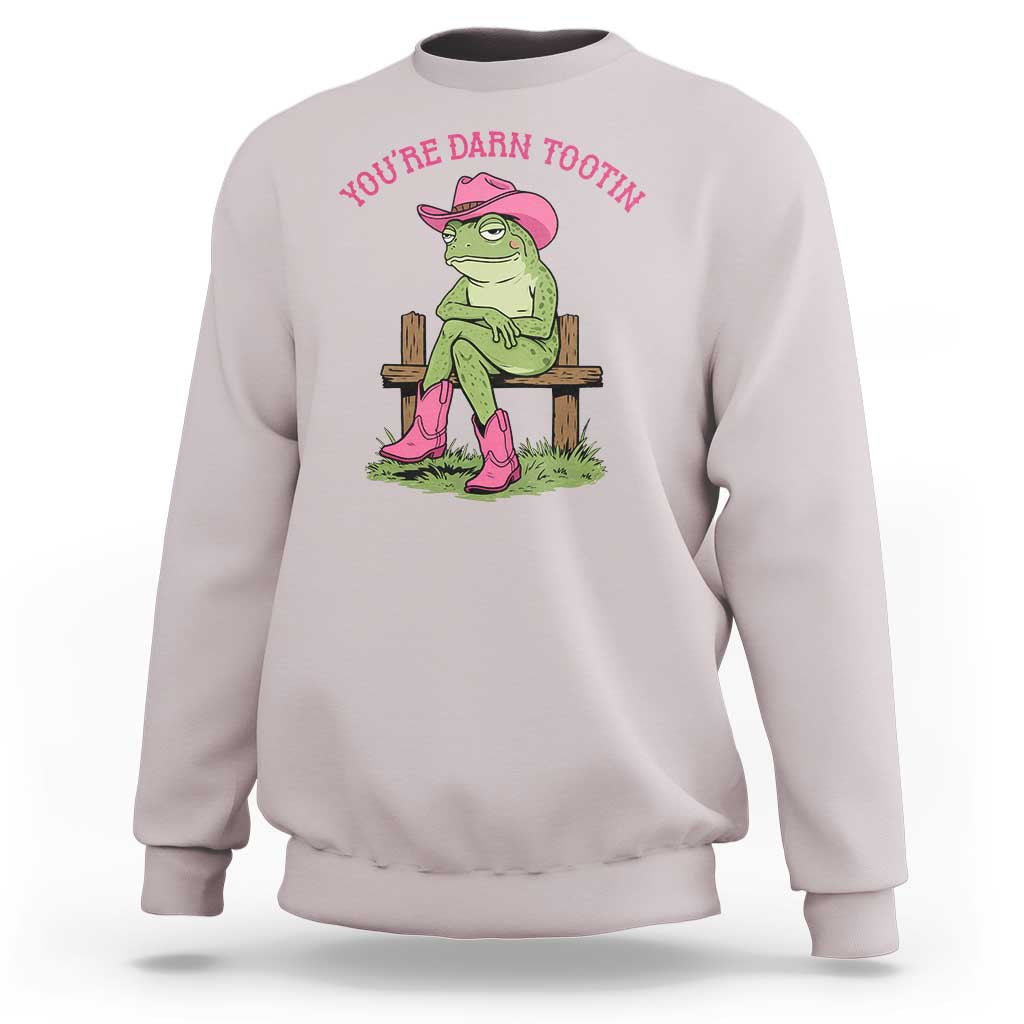 You're Darn Tootin Sweatshirt Funny Cowgirl Frog Sarcastic Meme