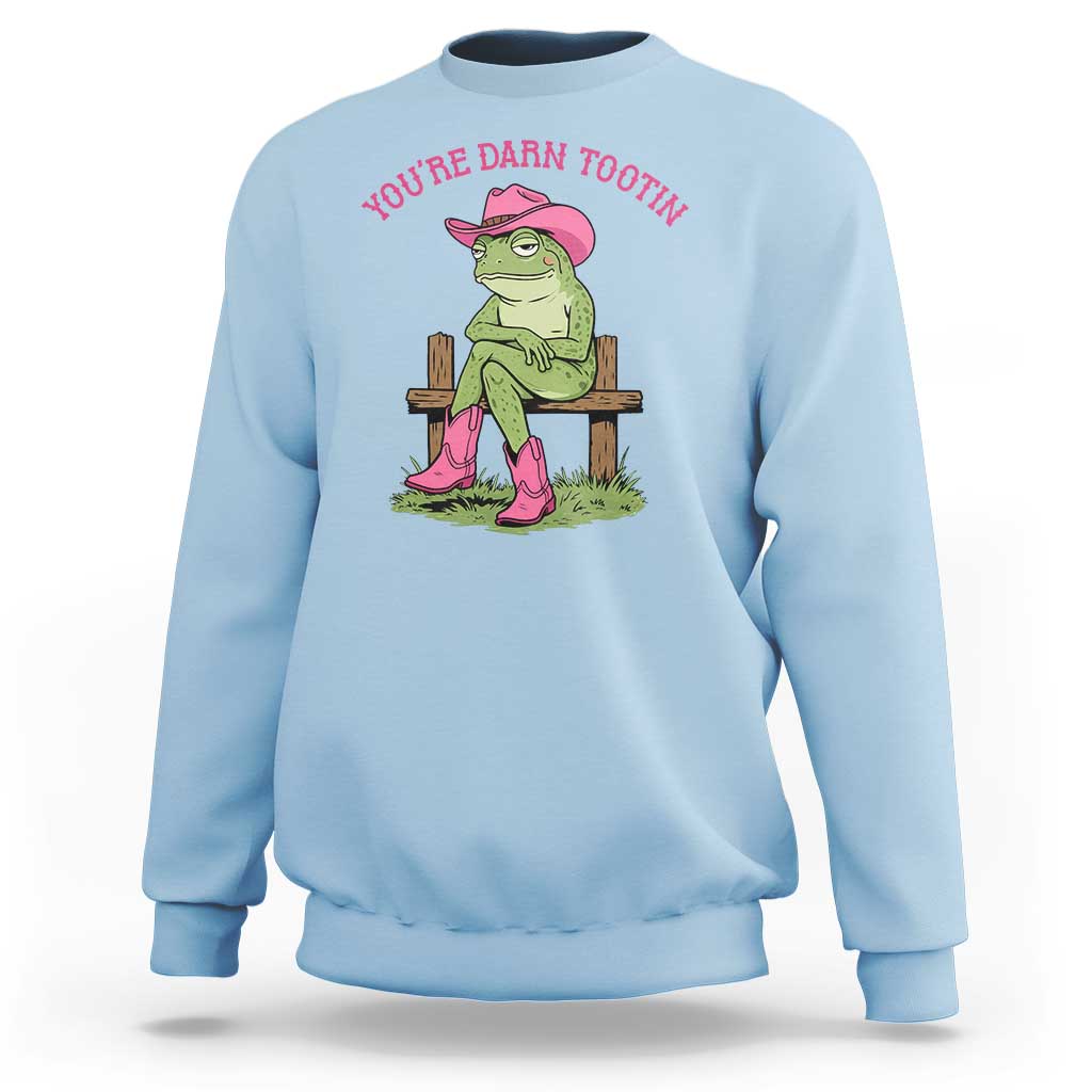 You're Darn Tootin Sweatshirt Funny Cowgirl Frog Sarcastic Meme