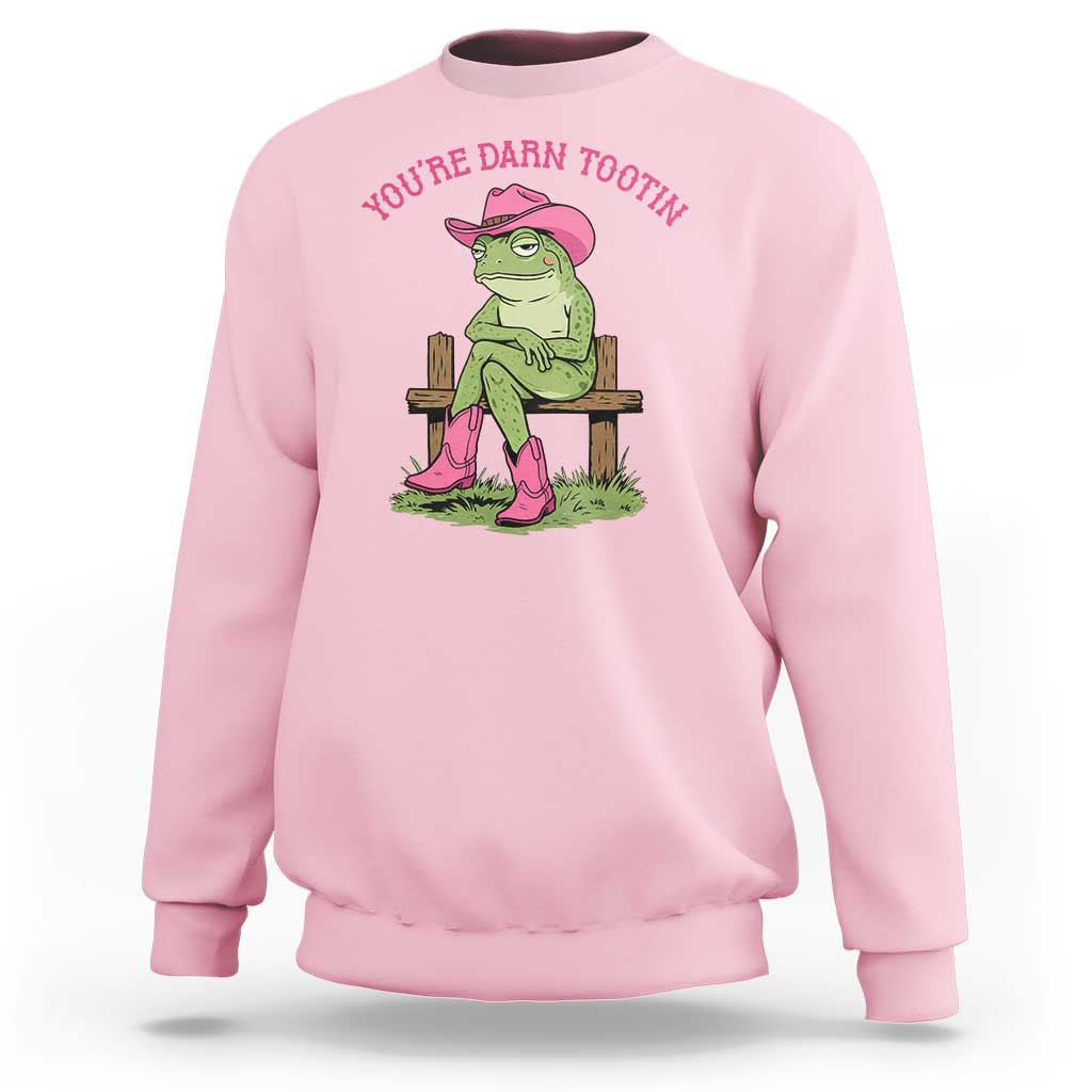 You're Darn Tootin Sweatshirt Funny Cowgirl Frog Sarcastic Meme