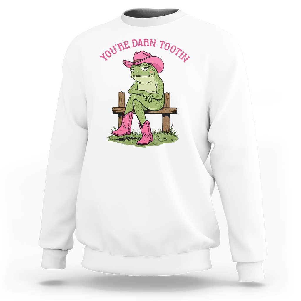 You're Darn Tootin Sweatshirt Funny Cowgirl Frog Sarcastic Meme