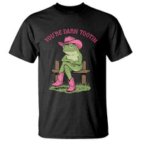 You're Darn Tootin T Shirt Funny Cowgirl Frog Sarcastic Meme